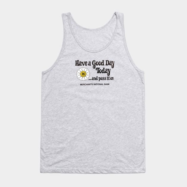 Have a Good Day Today and Pass it On Tank Top by TopCityMotherland